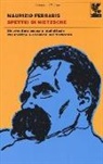 Maurizio Ferraris - Spettri di Nietzsche. Un'avventura umana e intellettuale che anticipa le catastrofi del Novecento
