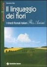 Giovanna Tolio - Il linguaggio dei fiori. I rimedi floreali italiani «Flos animi»