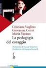 Giovanna Corni, Maria Varano, Cristiana Voglino - La pedagogia del coraggio