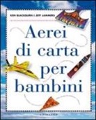 Ken Blackburn, Jeff Lammers - Aerei di carta per bambini