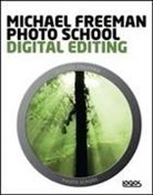 Michael Freeman - Photo school. Digital editing. Ediz. italiana