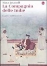 Maya Jasanoff - La compagnia delle Indie. La prima multinazionale