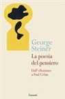George Steiner - La poesia del pensiero. Dall'ellenismo a Paul Celan