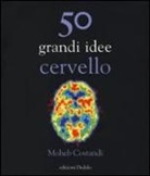 Moheb Costandi - 50 grandi idee. Cervello