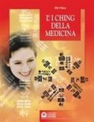 Miki Shima - I Ching della medicina. Manuale pratico di diagnosi e prevenzione