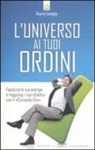 Asara Lovejoy - L'universo ai tuoi ordini. Focalizza la tua energia e raggiunti i tuoi obiettivi con il «Comando uno»