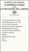 Chandra L. Candiani, Chandra Livia Candiani - La bambina pugile ovvero La precisione dell'amore