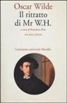 Oscar Wilde, B. Bini, Benedetta Bini - Il ritratto di Mr W. H. Testo inglese a fronte