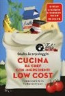 Giulia Scarpaleggia - Cucina da chef con ingredienti low cost. Compra con la testa. Cucina con il cuore. Con poster