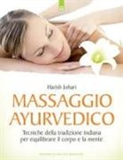 Harish Johari, P. Weltevrede - Massaggio ayurvedico. Tecniche della tradizione indiana per equilibrare il corpo e la mente