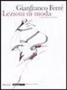 Gianfranco Ferré, M. L. Frisa - Lezioni di moda