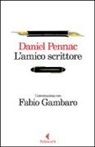 Daniel Pennac - L'amico scrittore. Conversazione con Fabio Gambaro