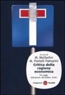 Daniel Kahneman, Daniel Mcfadden, Vernon L. Smith, M. Motterlini, M. Piattelli Palmarini - Critica della ragione economica