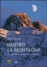 Paola Favero - Dentro la montagna. Le Dolomiti tra leggenda e geologia