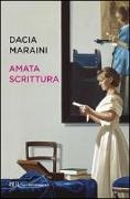 Dacia Maraini, V. Rosi, M. P. Simonetti - Amata scrittura. Laboratorio di analisi, letture, proposte, conversazioni