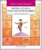 Didi A'Nanda Paramita - Mudra: lo yoga nelle mani dei bambini. Esprimere le emozioni con i gesti