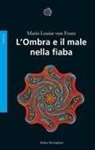 Marie-Louise Von Franz - L' ombra e il male nella fiaba