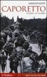 Angelo Gatti, A. Monticone - Caporetto. Diario di guerra (maggio-dicembre 1917)