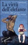 Paolo Isotta - La virtù dell'elefante. La musica, i libri, gli amici e San Gennaro