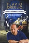 Flavio Oreglio - Storia curiosa della scienza. Dal tribunale dell'inquisizione al tribunale della ragione