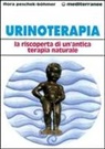 Flora Peschek Böhmer - Urinoterapia. La riscoperta di un'antica terapia naturale
