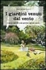 M. Gabriella Buccioli - I giardini venuti dal vento. Come ho costruito il mio giardino 'secondo natura'