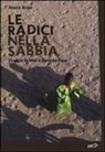 Marco Aime - Le radici nella sabbia. Viaggio in Mali e Burkina Faso