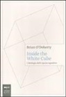 Brian O'Doherty - Inside the white cube. L'ideologia dello spazio espositivo