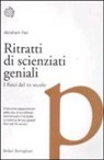 Abraham Pais - Ritratti di scienziati geniali. I fisici del XX secolo