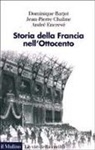 Dominique Bariot, Jean-Pierre Chaline, Jean­Pierre Chaline, André Encrevé - Storia della Francia nell'Ottocento