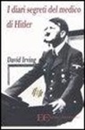 David Irving - I diari segreti del medico di Hitler