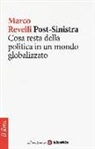 Marco Revelli - Post-Sinistra. Cosa resta della politica in un mondo globalizzato