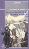 Henriette d' Angeville - La mia scalata al Monte Bianco 1838