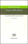 Michel Foucault - Nascita della clinica. Una archeologia dello sguardo medico