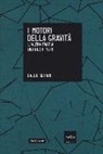 Caleb Scharf - I motori della gravità. L'altra faccia dei buchi neri