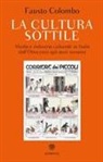 Fausto Colombo - La cultura sottile. Media e industria culturale in Italia dall'Ottocento agli anni Novanta