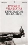 Enrique Vila-Matas - Esploratori dell'abisso