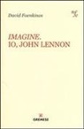 David Foenkinos - Imagine. Io, John Lennon