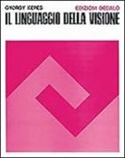 György Kepes - Il linguaggio della visione