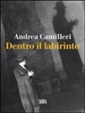 Andrea Camilleri - Dentro il labirinto