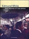 Edmund White - Jack Holmes e il suo amico
