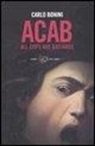 Carlo Bonini - ACAB. All cops are bastards