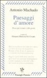 Antonio Machado, G. B. De Cesare - Paesaggi d'amore. Poesie per Leonor e altre poesie. Testo spagnolo a fronte