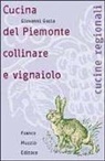 Giovanni Goria, M. Guarnaschelli Gotti - Cucina del Piemonte collinare e vignaiolo