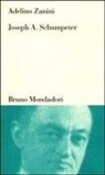Adelino Zanini - Joseph A. Schumpeter. Teoria dello sviluppo e capitalismo