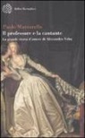 Paolo Mazzarello - Il professore e la cantante. La grande storia d'amore di Alessandro Volta