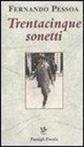 Fernando Pessoa, U. Serani - Trentacinque sonetti. Testo inglese a fronte