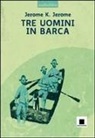 Jerome K. Jerome - Tre uomini in barca