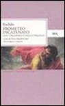 Eschilo, E. Mandruzzato, Enzo Mandruzzato - Prometeo incatenato. Con i frammenti della trilogia. Testo greco a fronte