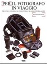 Michael Freeman - Per il fotografo in viaggio